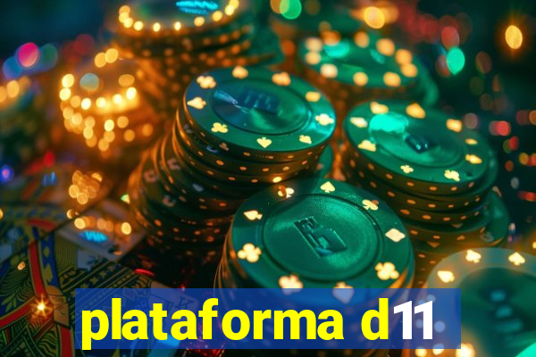 plataforma d11